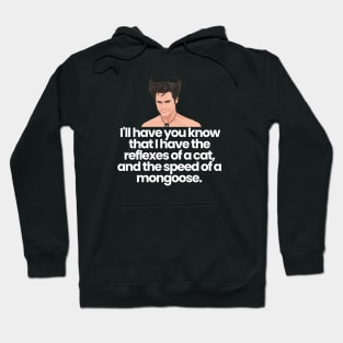 I'll have you know that I have the reflexes of a cat, and the speed of a mongoose - Ace Ventura Hoodie